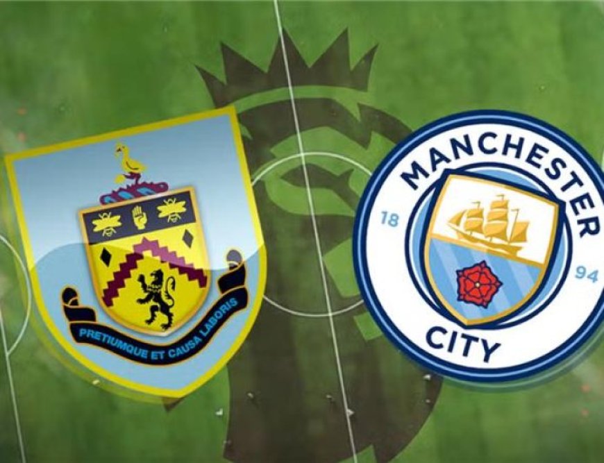 موعد مباراة بيرنلي ضد مان سيتي في الدوري الإنجليزي 2026 والقنوات الناقلة