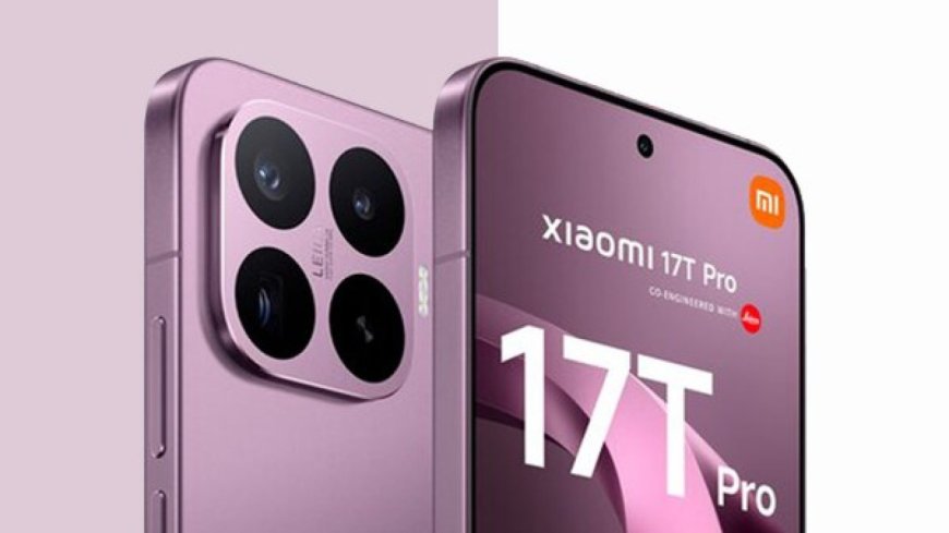 Xiaomi 17T.. مواصفات قوية وسعر منافس قبل الإطلاق العالمي