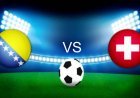 موعد مباراة سويسرا ضد البوسنة والهرسك في كأس العالم 2026.. والقنوات الناقلة