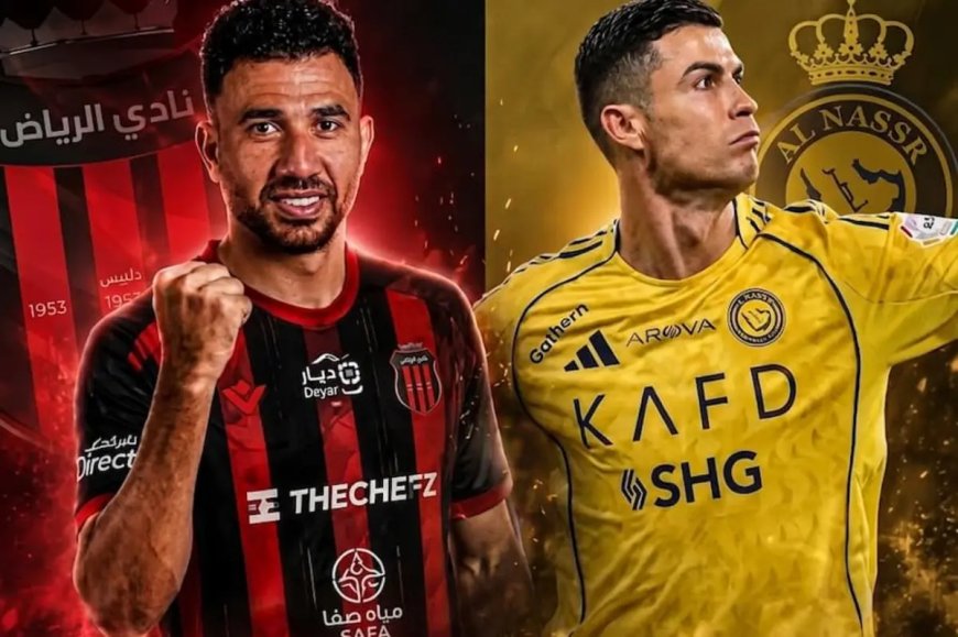 الرياض ضد النصر.. التشكيل الرسمي وموعد المباراة والقنوات الناقلة
